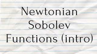 Newtonian-Sobolev Functions - Lecture 1