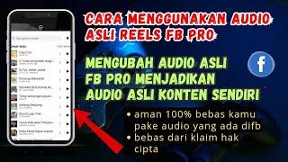 cara mengubah audio reels facebook menjadi audio asli konten ! cara menggunakan audio asli di fb pro