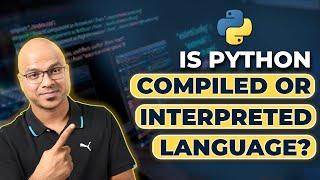 #67 Python Tutorial for Beginners | is Python Compiled or Interpreted Language?