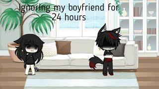 Ignoring my boyfriend for 24 hours- gacha life pranks wars (1)?