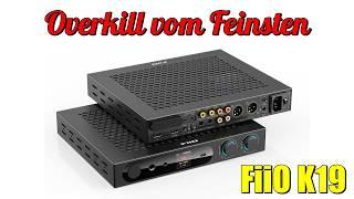 FiiOs neuestes Flaggschiff | FiiO K19 DAC/AMP