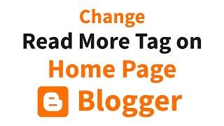 How to Change Read More tag on Home Page - Blogger Blog