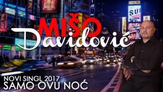 Miso Davidovic - Samo ovu noc (Official Audio 2017)