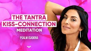 Powerful Tantra For Connection And Vulnerability | Psalm Isadora