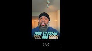 How to Break Free and Grow (1)