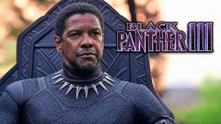 BLACK PANTHER 3 DENZEL WASHINGTON CONFIRMED! NEW BLACK PANTHER & What We Know