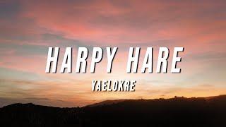 Yaelokre - Harpy Hare (Lyrics)