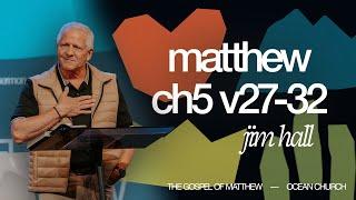 Book Study - Matthew 5:27-32 | Pastor Jim Hall