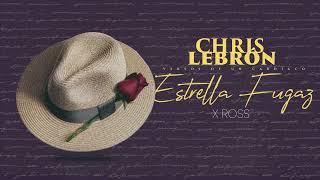 Chris Lebron x La Ross Maria - Estrella Fugaz