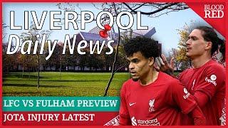 Liverpool News Daily | Liverpool vs Fulham Preview | Diogo Jota injury & Five wins in a row?