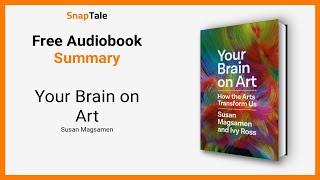 Your Brain on Art by Susan Magsamen: 12 Minute Summary