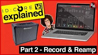 How to Record and Reamp your guitar -  Blackstar ID Core V3 Guide - Pt2