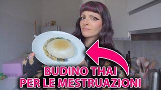 PROVO IL BUDINO THAILANDESE PER LE MESTRUAZIONI