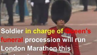 Soldier in charge of Queen's funeral procession will run London Marathon this weekend