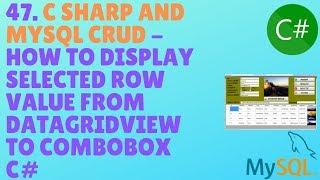 C# AND MYSQL CRUD TUTORIAL #47 - How To Display Selected Row Value From Datagridview To ComboBox