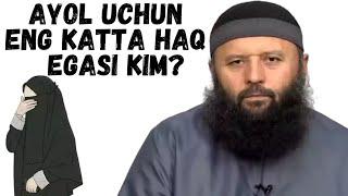 AYOL UCHUN ENG KATTA HAQ EGASI KIM?-(Shayx Sodiq Samarqandiy)
