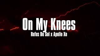 RÜFÜS DU SOL - On My Knees (Apollo Xo Remix)