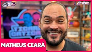 MATHEUS CEARÁ - TICARACATICAST | EP 512