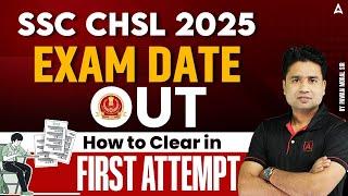 SSC CHSL 2025 | EXAM DATE OUT | How to Clear in FIRST ATTEMPT | By Pawan sir