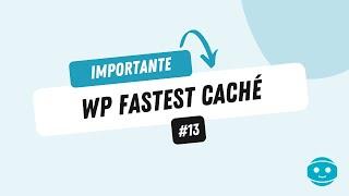 #13  —Cómo configurar WP FASTEST CACHÉ