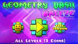 Geometry Dash Breeze: All levels (3 Coins) (Fangame By: ANDREXEL)