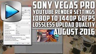 BEST SONY VEGAS RENDER SETTINGS! | Upscaling 1080p 60fps to 1440p! (August 2016)