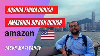 AMAZONDA DO'KON OCHISH VA AMERIKADA MAHSULOT SOTISH | Jasur Mavlyanov