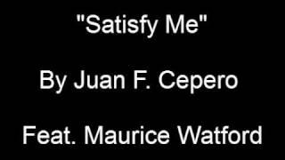 "Satisfy Me" Original song by Juan Cepero Feat. Maurice Watford (Produced by Jandy Andrey)