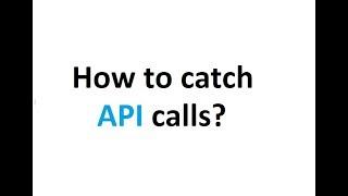 Simple ways to capture API calls