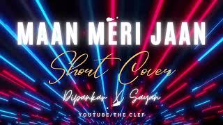 Maan Meri Jaan | Short Cover | Video | Champagne Talk | King | The Clef | Dipankar X Sayan