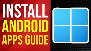 How to Install Android Apps in PC Windows 11 (GUIDE)