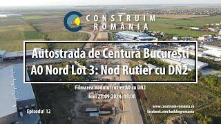 Autostrada de Centură București #A0 Nord Lot 3 | Nod rutier cu DN2/E85 Afumați | #CCECC | 2024.09.23