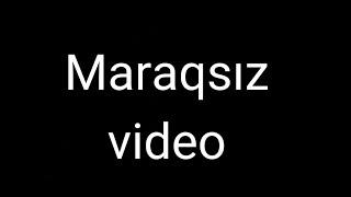 maraqsız video