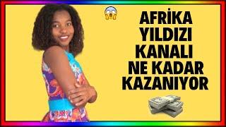 AFRİKA YILDIZI KANALI NE KADAR KAZANIYOR ?