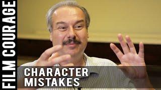 Two Big Mistakes Screenwriters Make When Developing Characters by William C. Martell