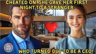 Cheated On, She Gave Her First Night to a Stranger—Who Turned Out to Be a CEO!