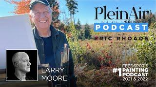 Plein Air Podcast 256: Larry Moore on Creativity and Artistic Growth