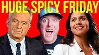 HUGE SPICY FRIDAY with RFK, AOC, TRUMP, TULSI, ELON and MORE!