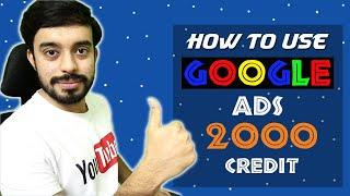 Google Ads 2000 Credit - How to Use Google Ads Free 2000 CREDIT