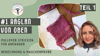 #1 Woolhouse Trends / Teil 1: Berechnung / Lottes Raglan von Oben / für Anfänger geeignet