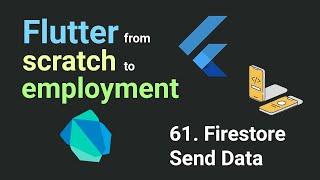 Free Flutter Course: From Scratch To Employment. 61. Firestore Send Data | Flutter Tutorial