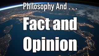 Philosophy And . . . Fact and Opinion