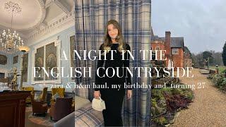 A COSY NIGHT IN THE ENGLISH COUNTRYSIDE | ZARA & H&M HAUL, TURNING 27