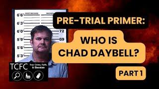 Who Is Chad Daybell? A Pre-Trial Primer - Part 1