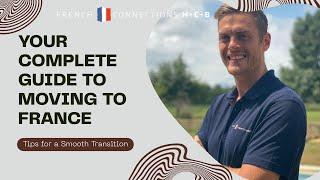 Your complete Guide to Moving to France | French Connections HCB