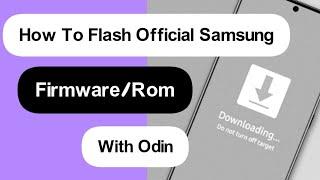How to Install/Flash Samsung Official Firmware/Rom using Odin