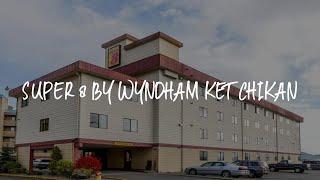 Super 8 by Wyndham Ketchikan Review - Ketchikan , United States of America