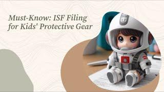 Must-Know: ISF Filing for Kids' Protective Gear