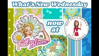 What's New Wednesday: (Sound starts working at 2:28) Full Bloom Fabric Line, Witch Doll, bags