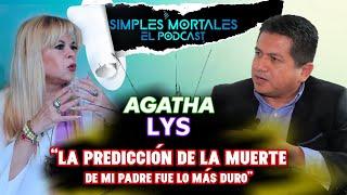 SIMPLES MORTALES "AGATHA LYS PREDIJO LA MUERTE DE SU PADRE "